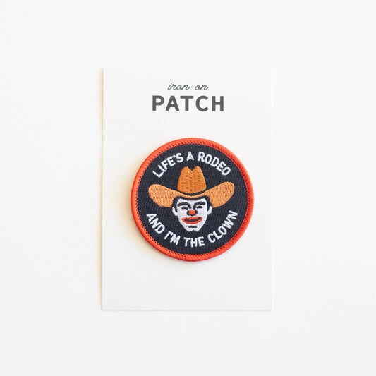 Life's A Rodeo And I'm The Clown Patch
