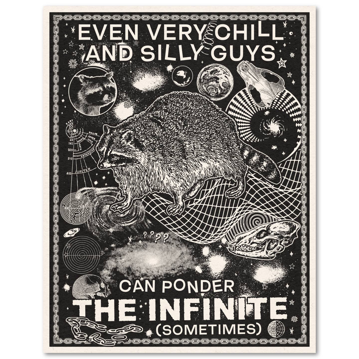 Even Very Chill And Silly Guys Can Ponder The Infinite ART PRINT