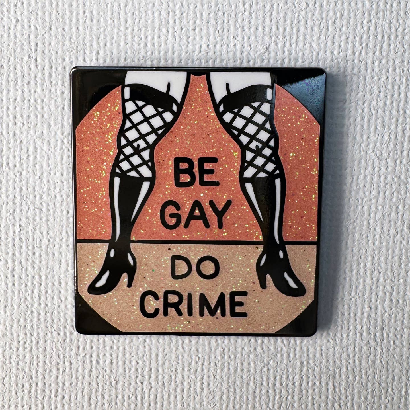 Be Gay Do Crime Enamel Pin