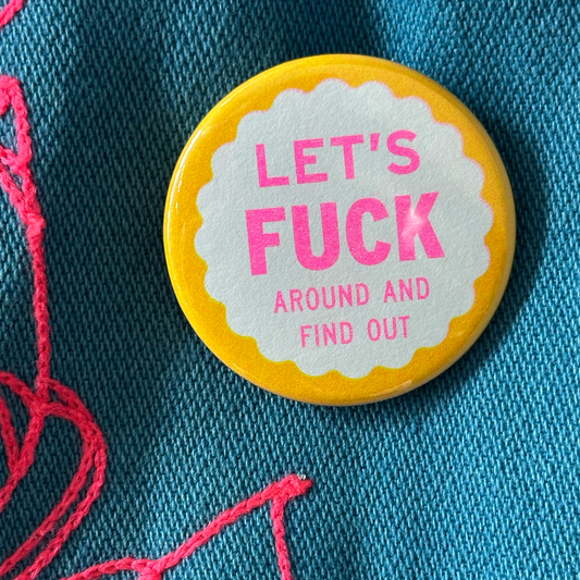 Let's Fuck Around and Find Out Button