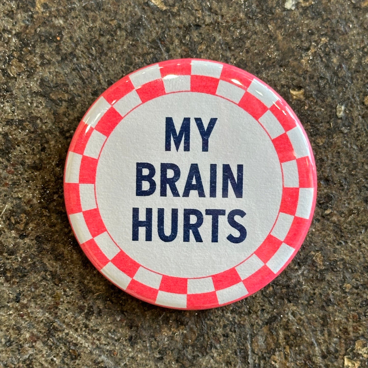 My Brain Hurts Button