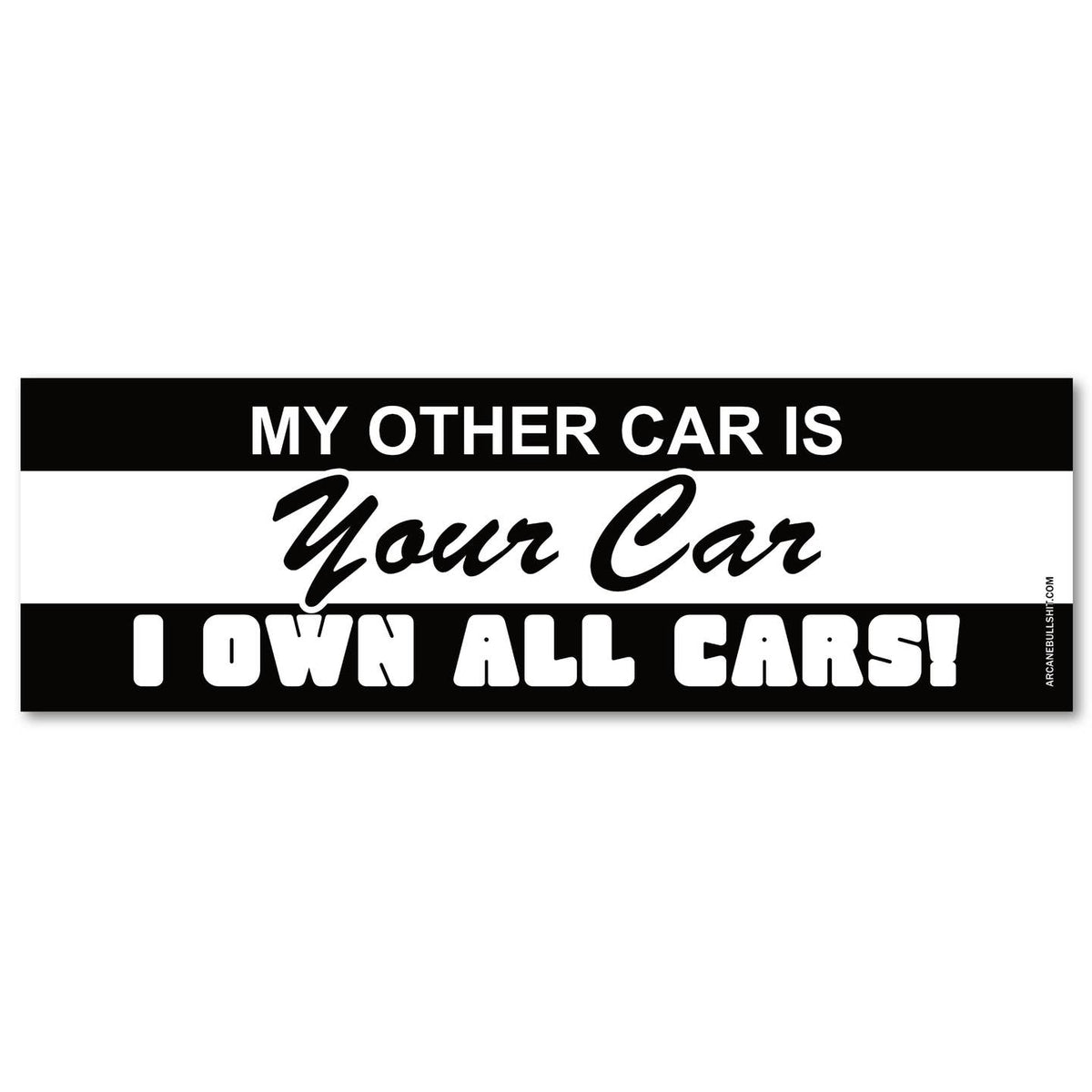 My Other Car Is Your Car - Bumper Sticker
