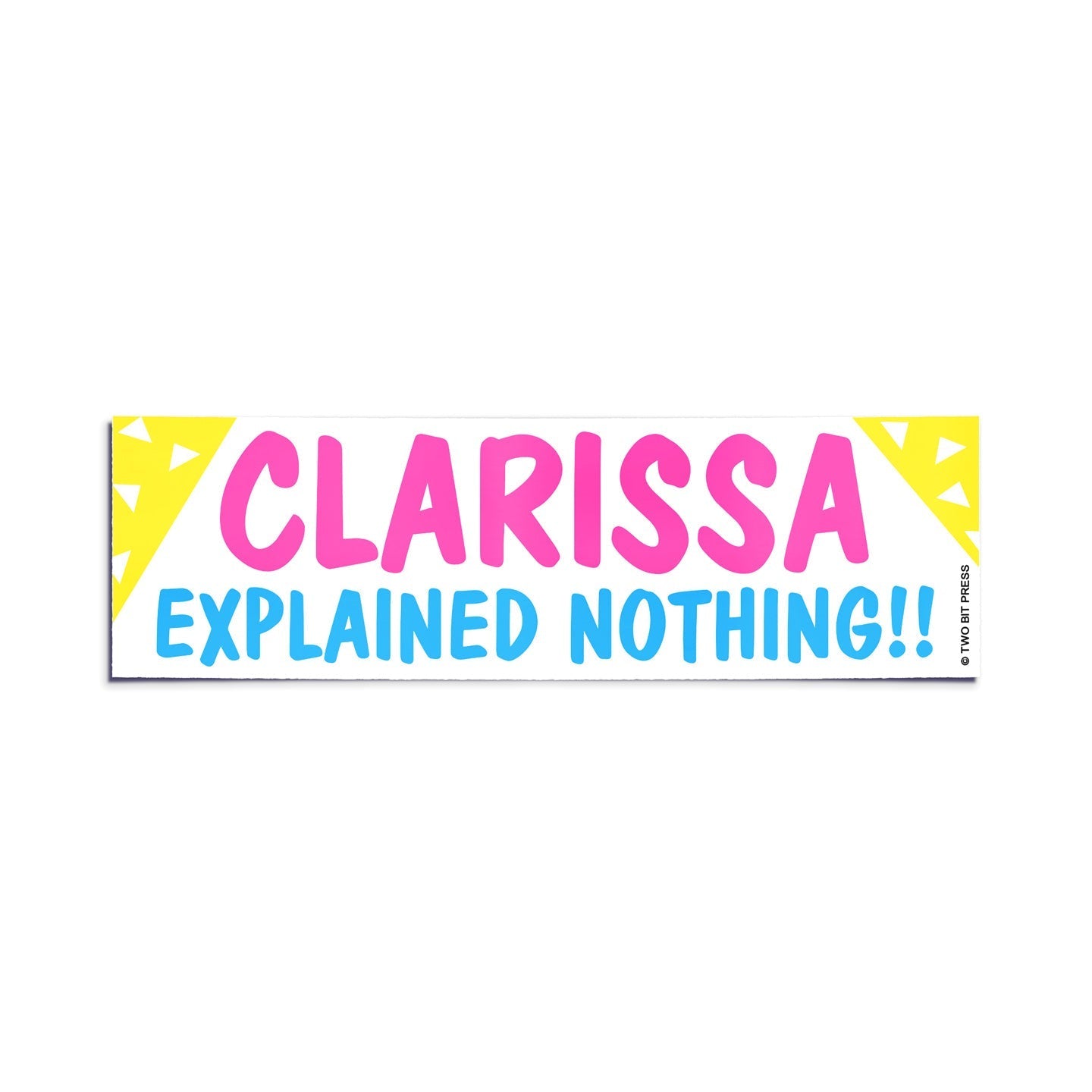 Clarissa Explained Nothing! Bumper Sticker