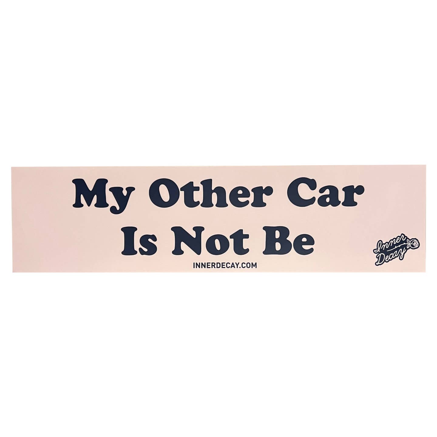 My Other Car Is Not Be Bumper Sticker