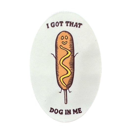 I Got That Dog In Me Sticker
