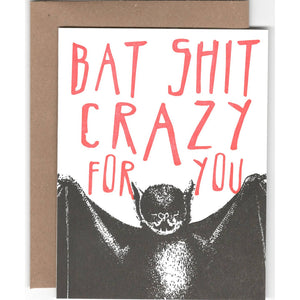 Bat Shit Crazy For You Card