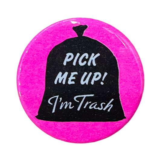 Pick Me Up I'm Trash Button