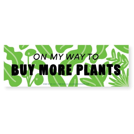 On My Way To Buy More Plants Bumper Sticker