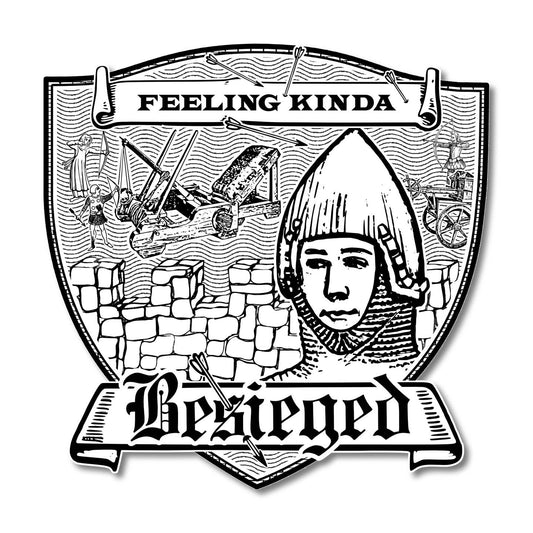 Feeling Kinda Besieged Sticker