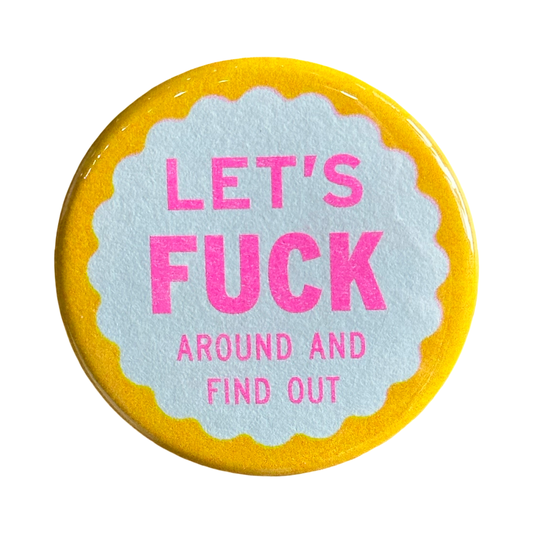 Let's Fuck Around and Find Out Button