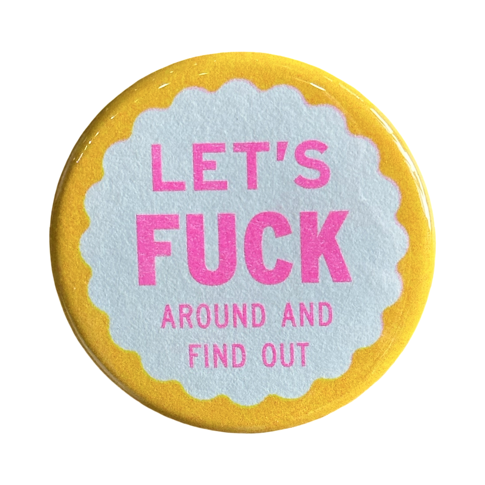 Let's Fuck Around and Find Out Button