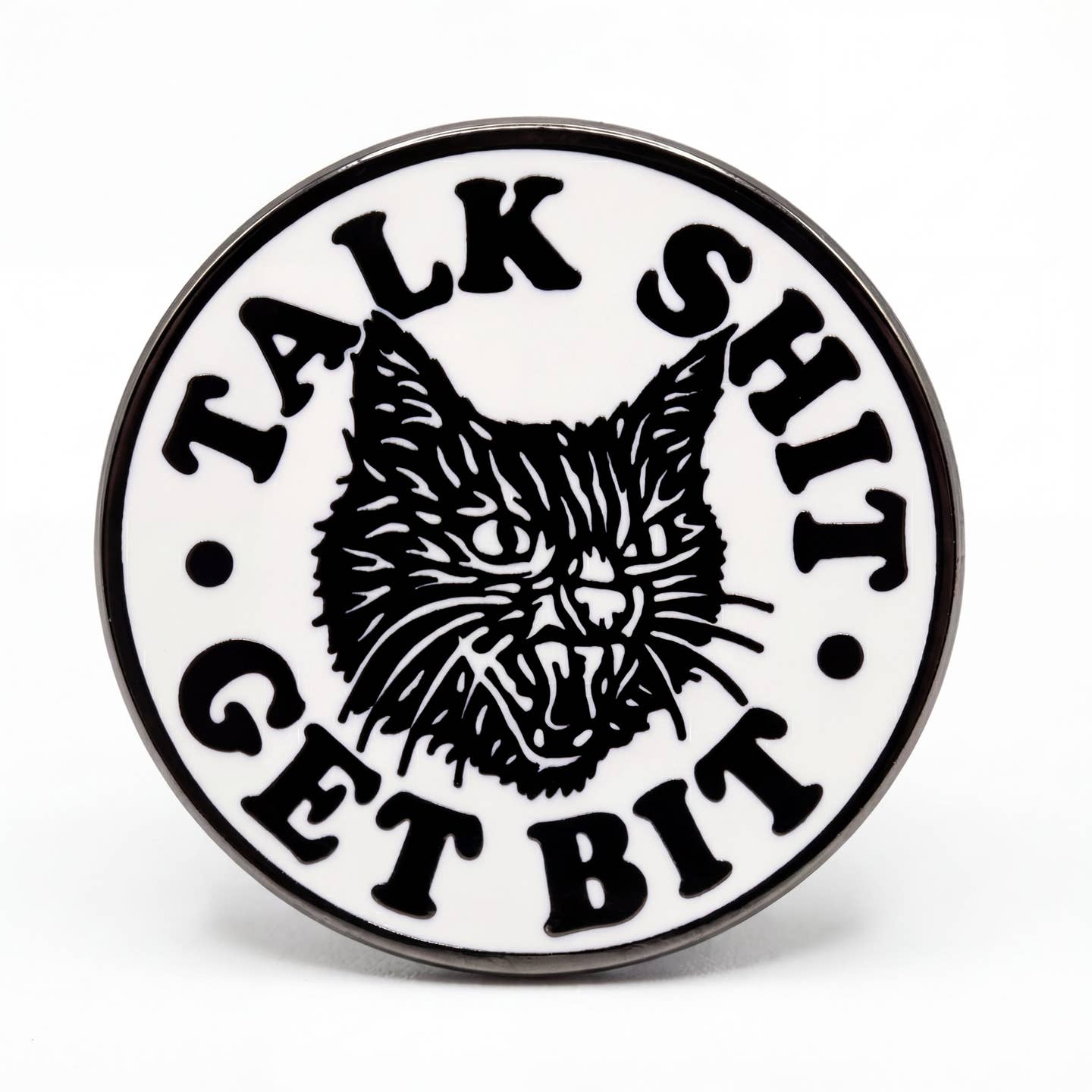 Talk Shit Get Bit Cat Pin