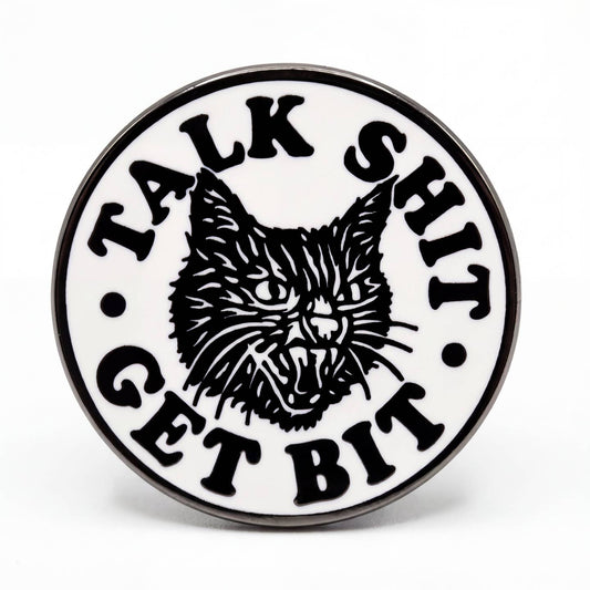 Talk Shit Get Bit Cat Pin