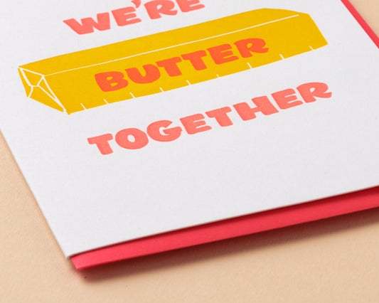 We're Butter Together Letterpress Greeting Card