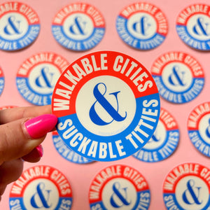 Walkable Cities & Suckable Titties Sticker