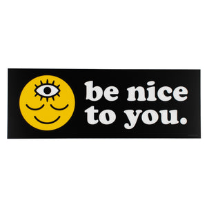 Be Nice To You Bumper Sticker