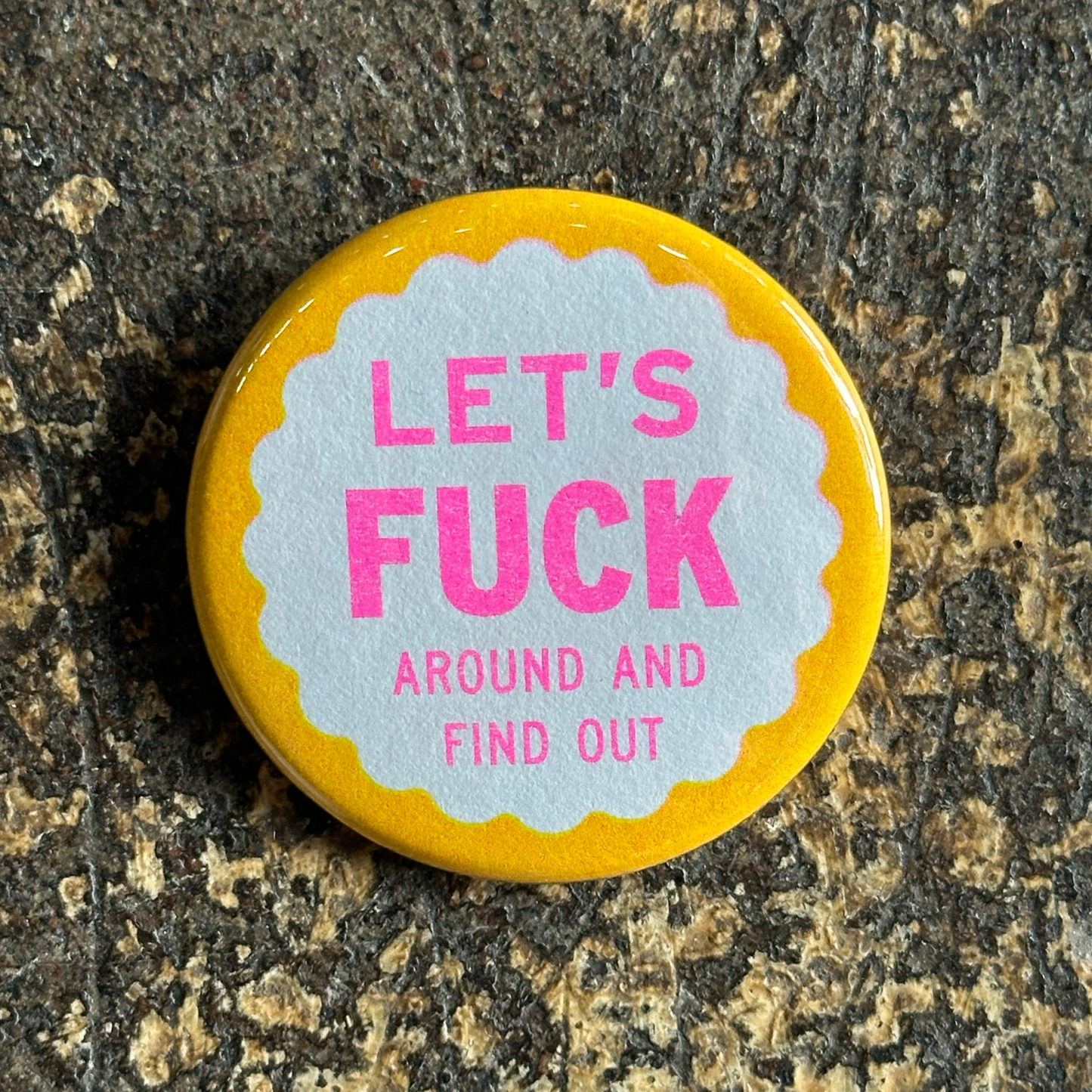 Let's Fuck Around and Find Out Button