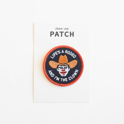 Life's A Rodeo And I'm The Clown Patch