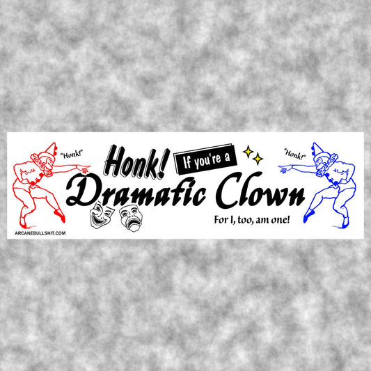 Honk If You're A Dramatic Clown Bumper Sticker