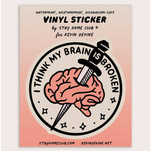 I Think My Brain Is Broken Sticker