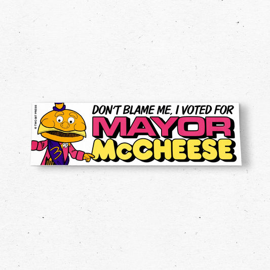 Don't Blame Me I Voted For Mayor McCheese Sticker