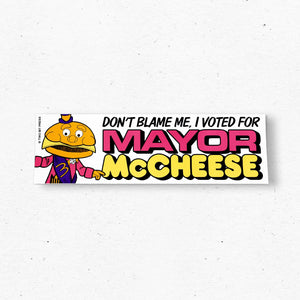 Don't Blame Me I Voted For Mayor McCheese Sticker