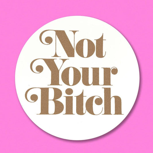 Not Your Bitch Sticker