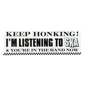 Keep Honking I'm Listening To Ska And You're in the Band Now