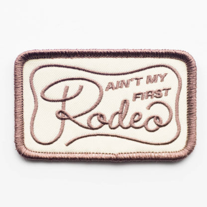 Ain't My First Rodeo Patch