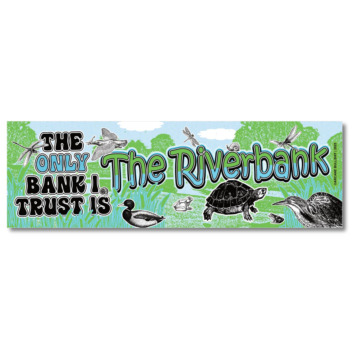 The Only Bank I Trust Is The Riverbank Sticker
