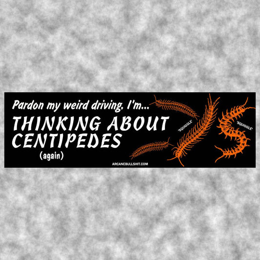 Thinking About Centipedes Bumper Sticker