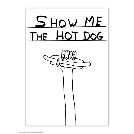 Show Me The Hot Dog - Art Postcard David Shrigley