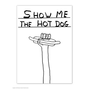 Show Me The Hot Dog - Art Postcard David Shrigley