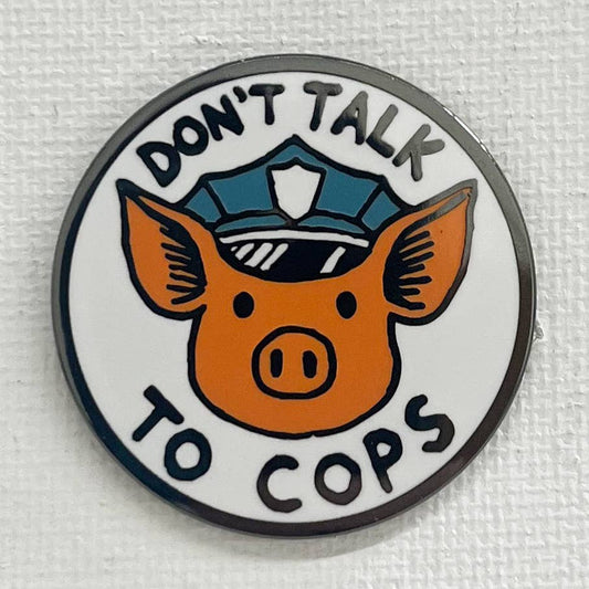 Don't Talk To Cops Enamel Pin