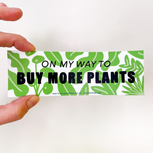 On My Way To Buy More Plants Bumper Sticker