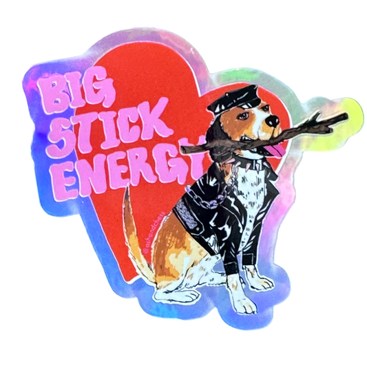 Big Stick Energy - Sticker