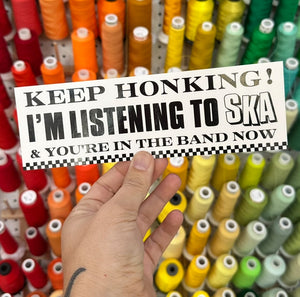 Keep Honking I'm Listening To Ska And You're in the Band Now