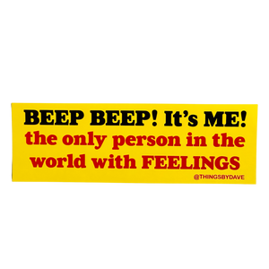 Beep Beep! It's Me Bumper Sticker