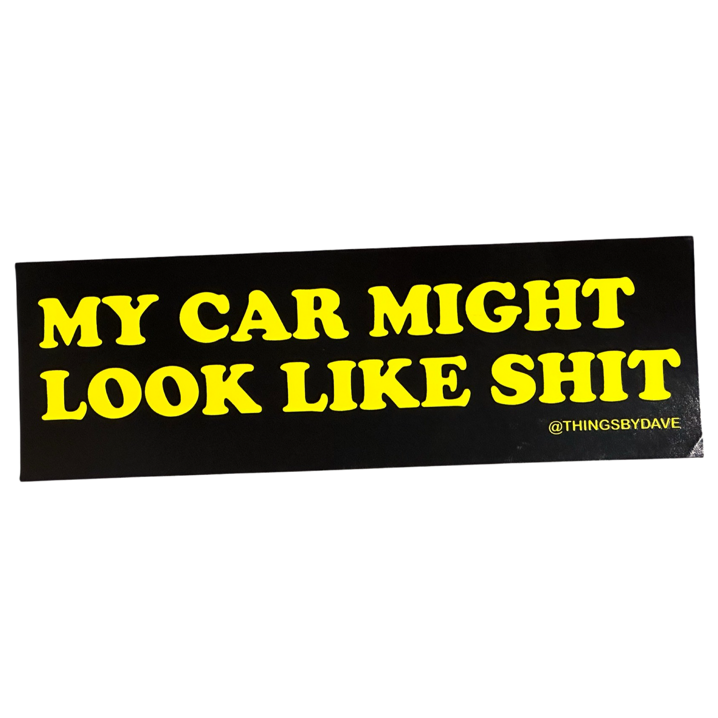 My Car Might Look Like Shit Sticker