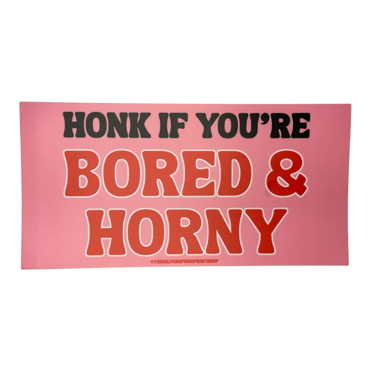 Honk If You're Bored & Horny Bumper Sticker