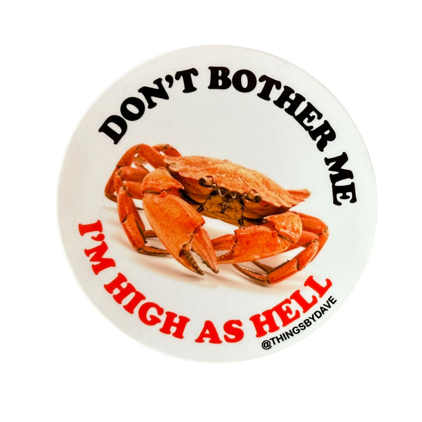 Don't Bother Me I'm High As Hell Crab Sticker