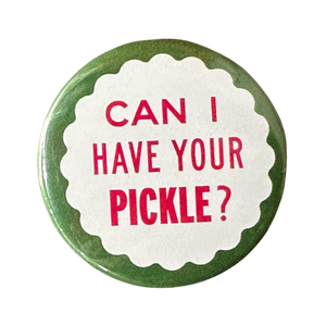 Can I have Your Pickle? Button