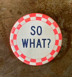 So What? Button