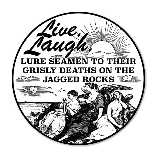 Live, Laugh, Lure Seamen... Sirens Sticker