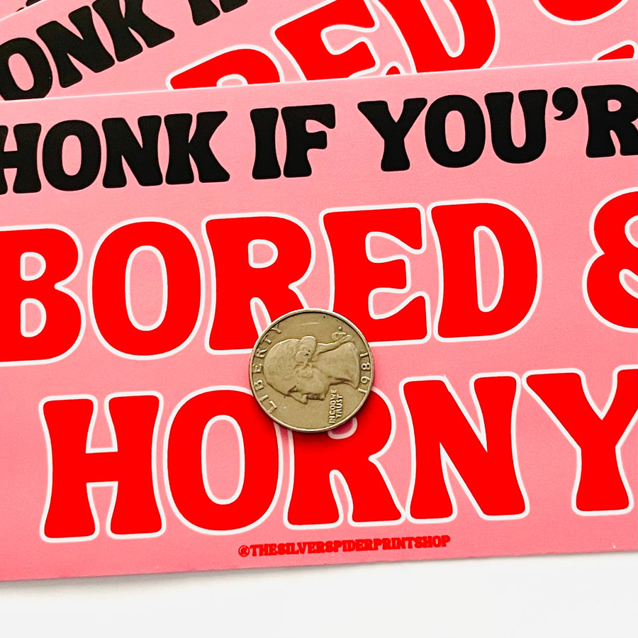 Honk If You're Bored & Horny Bumper Sticker