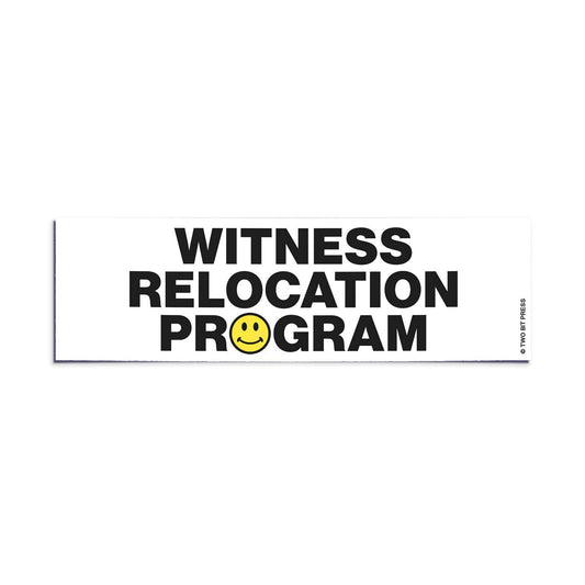 Witness Relocation Program Bumper Sticker