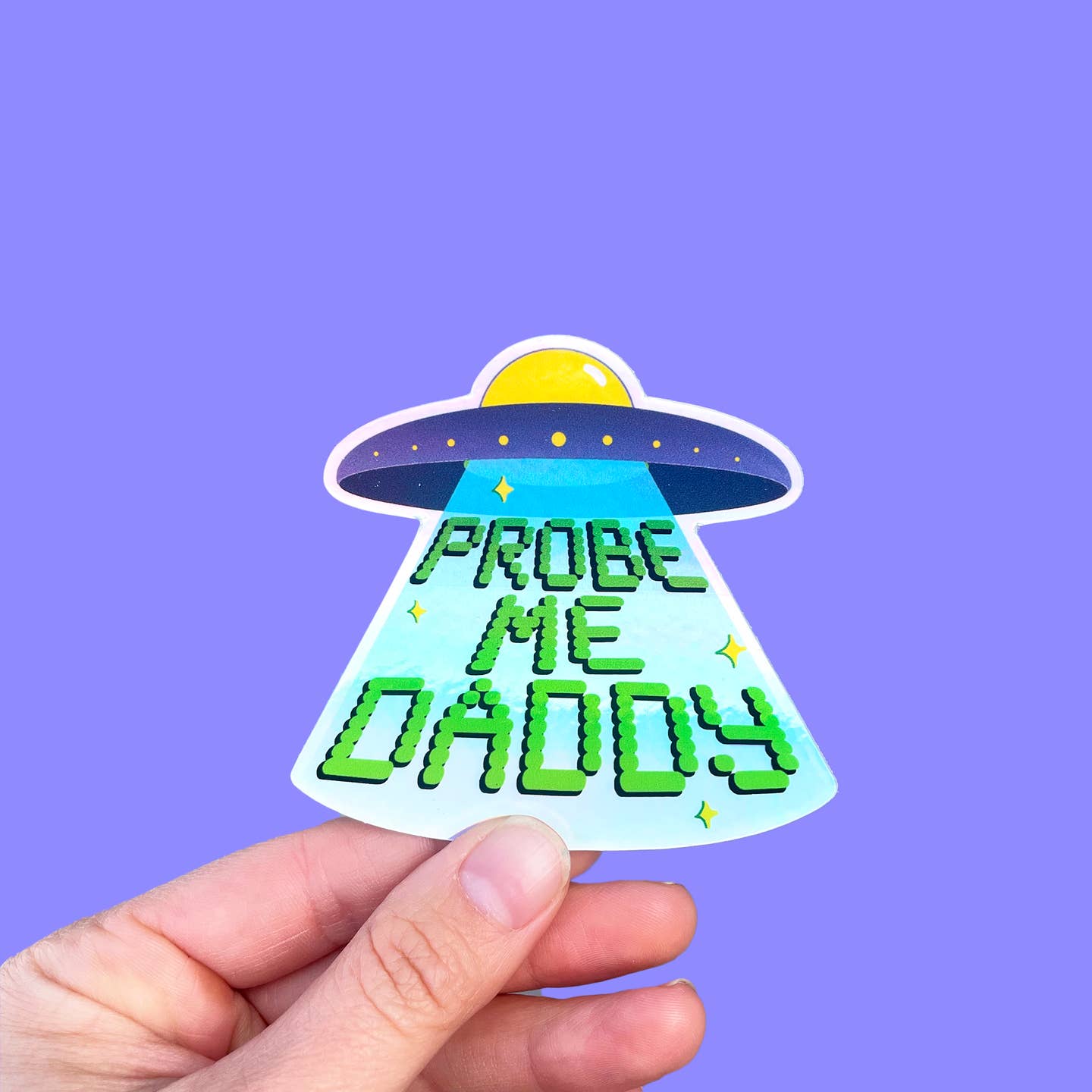 Probe Me Daddy Holographic UFO sticker