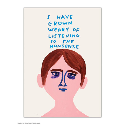I Have Grown Weary of Listening to the Nonsense  Art Postcard - David Shrigley