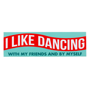 I Like Dancing With My Friends And By Myself Sticker