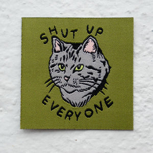 Shut Up Everyone - Woven Sticky Patch